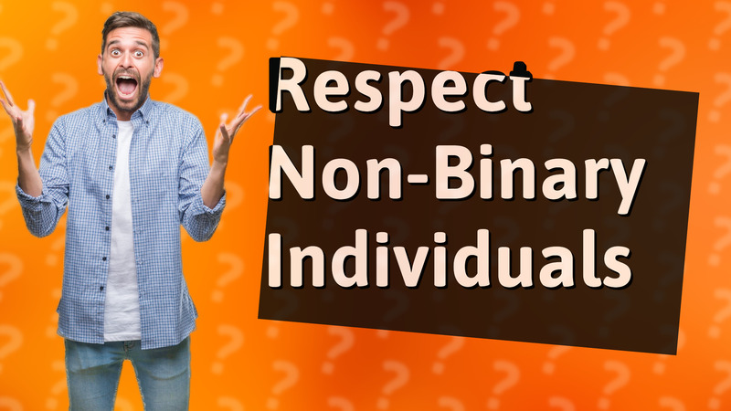 Respect Non-Binary Individuals