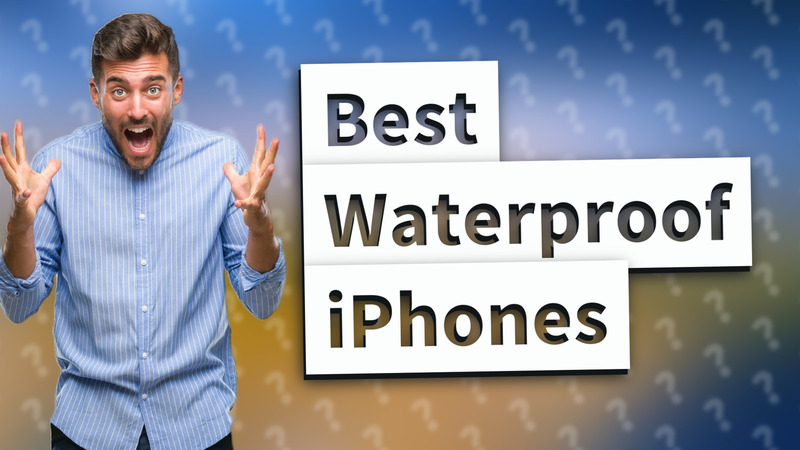 Best Waterproof iPhones