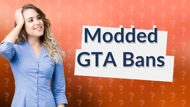 Modded GTA Bans