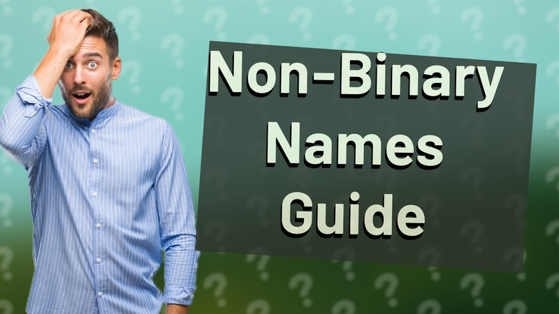 Non-Binary Names Guide