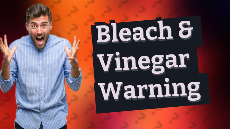 Bleach & Vinegar Warning