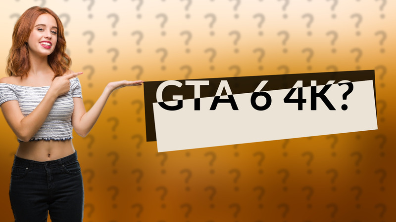 GTA 6 4K?
