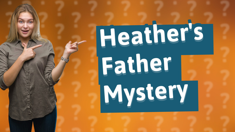 Heather's Father Mystery