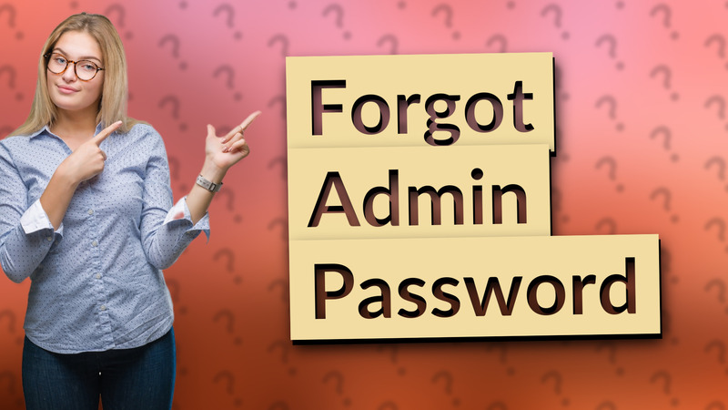 Forgot Admin Password