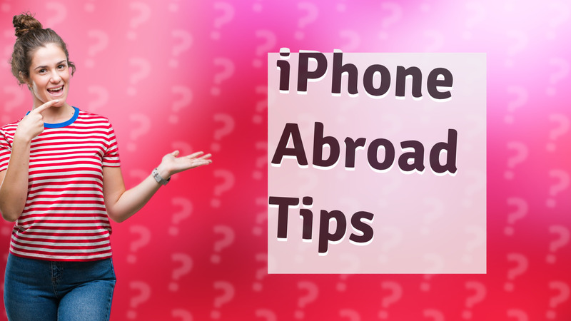 iPhone Abroad Tips