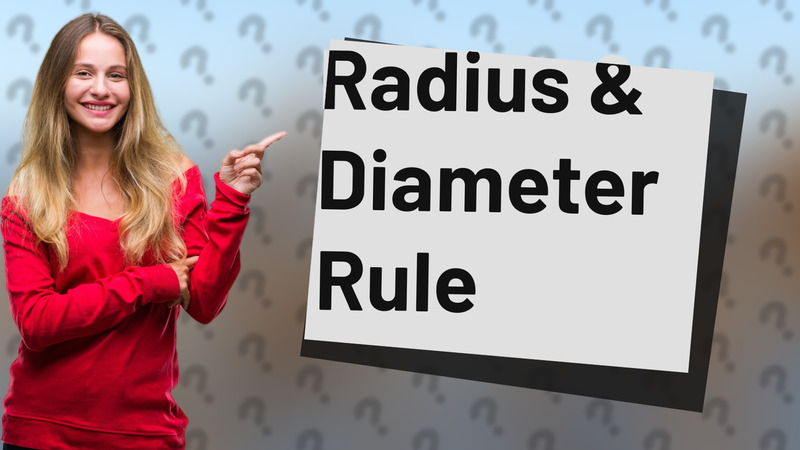 Radius & Diameter Rule
