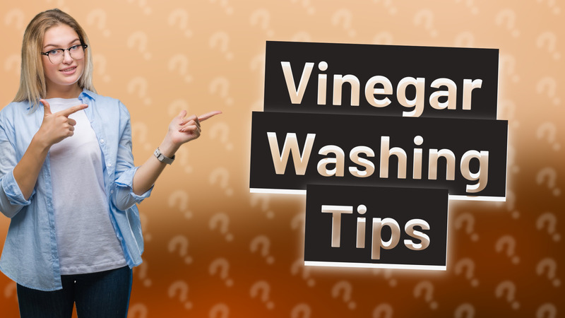 Vinegar Washing Tips