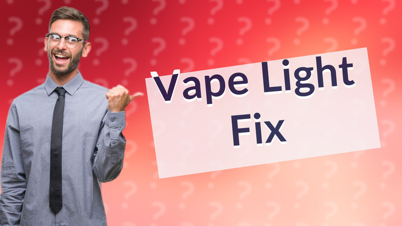 Vape Light Fix