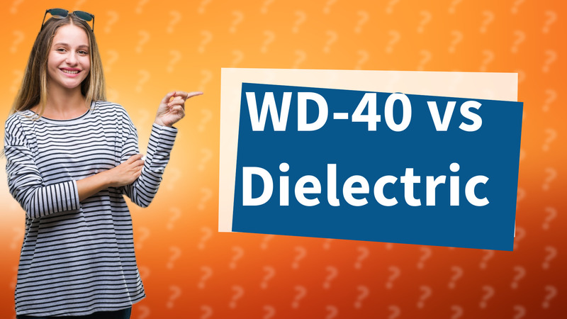 WD-40 vs Dielectric