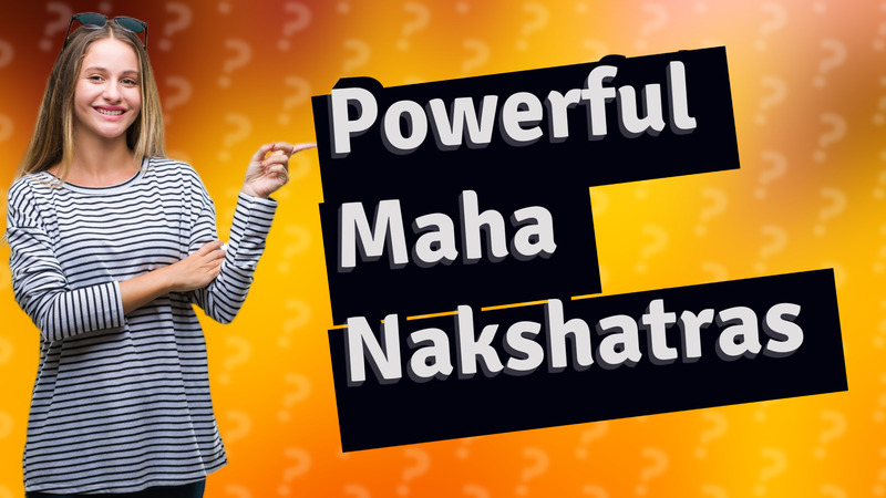 Powerful Maha Nakshatras