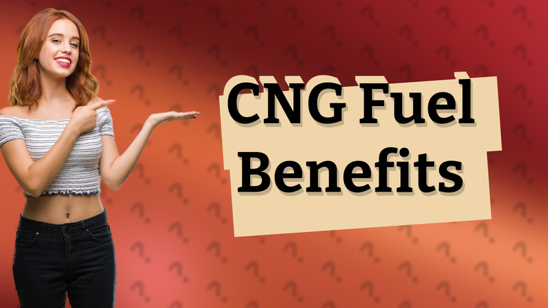 CNG Fuel Benefits