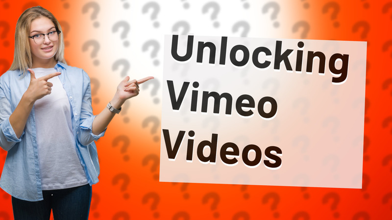 Unlocking Vimeo Videos