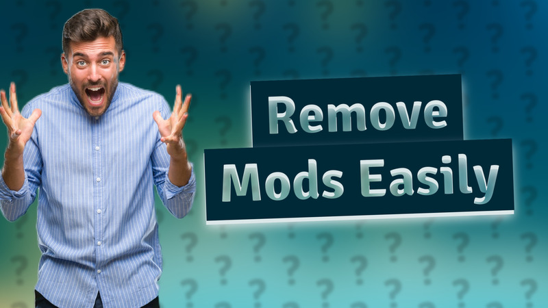 Remove Mods Easily