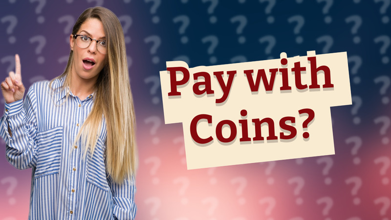 Pay with Coins?