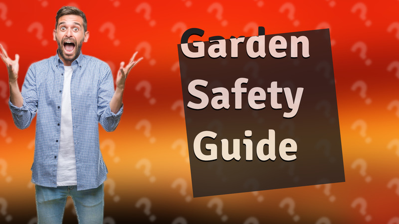 Garden Safety Guide