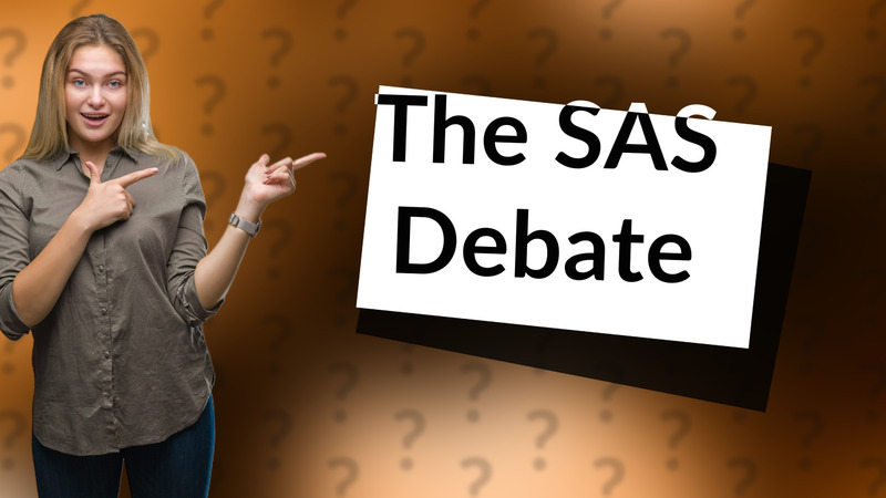 The SAS Debate