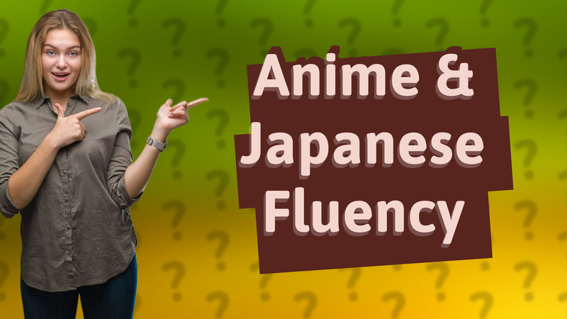 Anime & Japanese Fluency