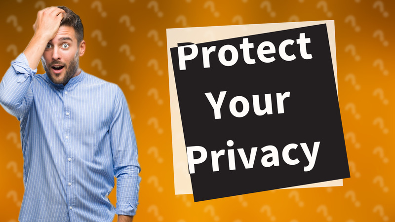 Protect Your Privacy