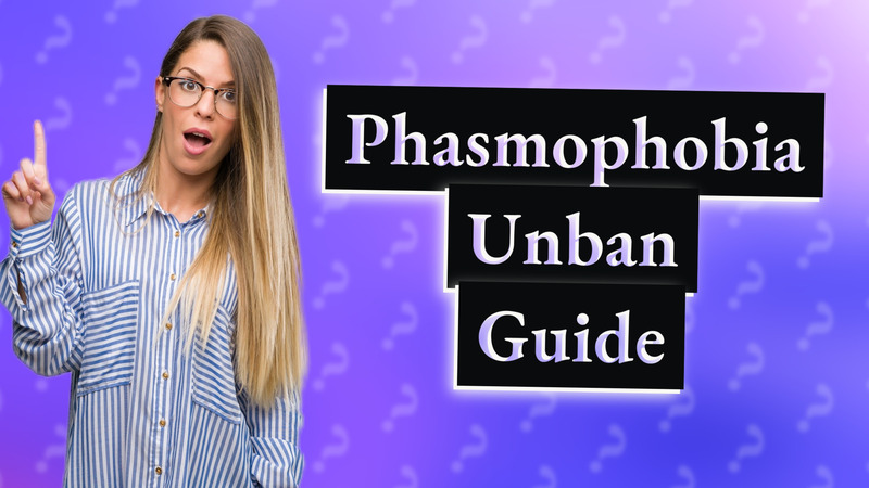 Phasmophobia Unban Guide