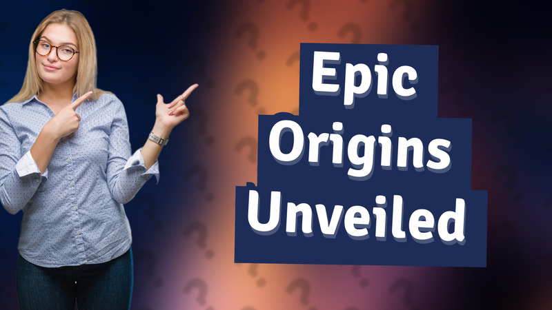 Epic Origins Unveiled