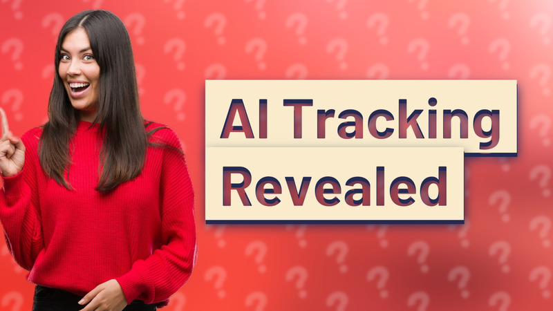 AI Tracking Revealed