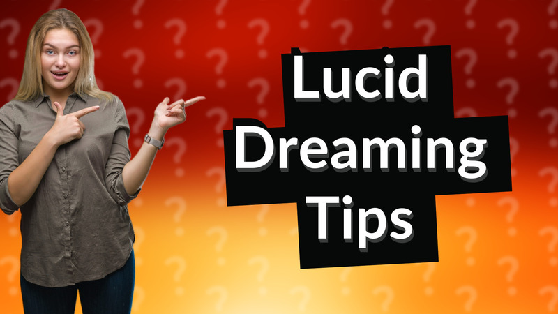 Lucid Dreaming Tips
