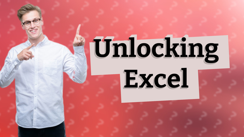Unlocking Excel
