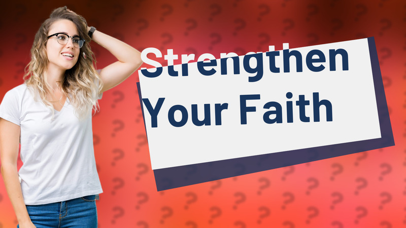 Strengthen Your Faith