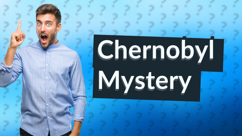 Chernobyl Mystery