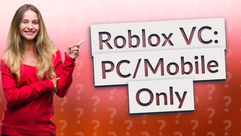 Roblox VC: PC/Mobile Only