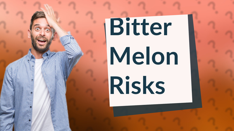 Bitter Melon Risks