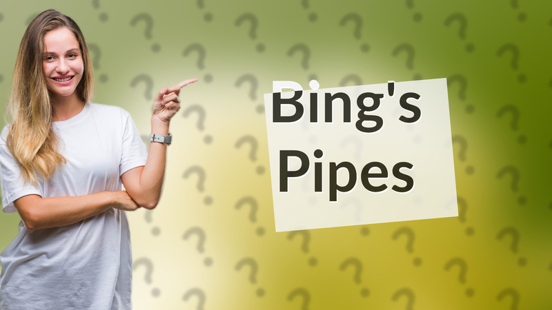Bing's Pipes