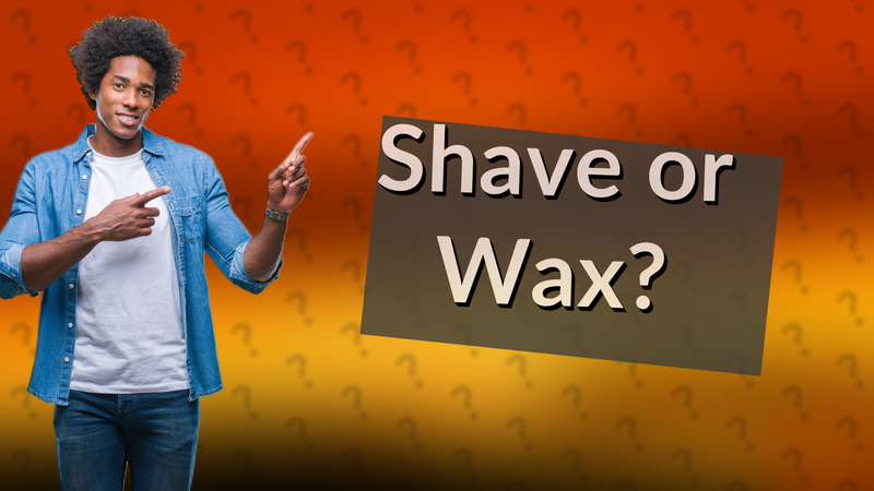 Shave or Wax?