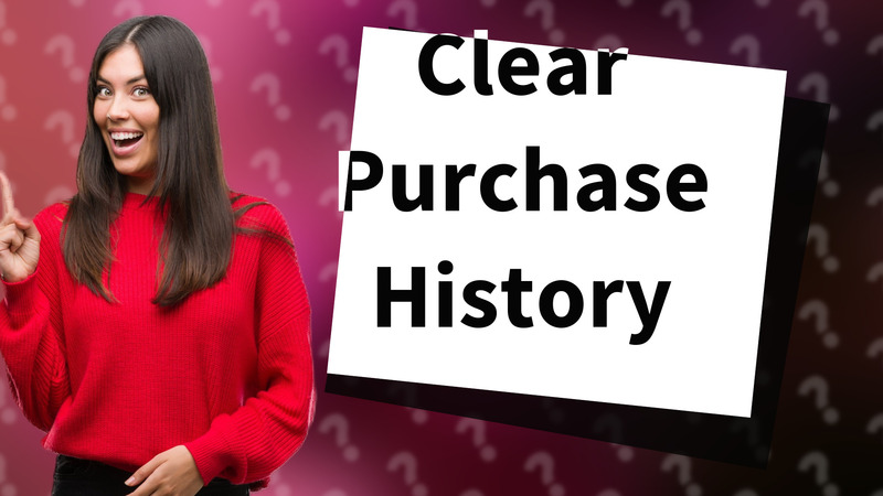 Clear Purchase History