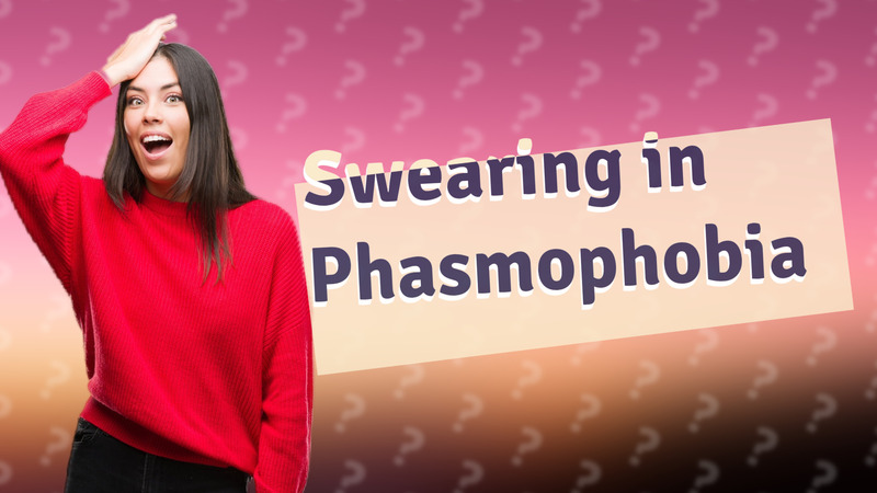 Swearing in Phasmophobia