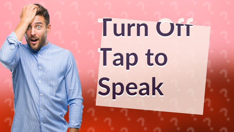 Turn Off Tap to Speak