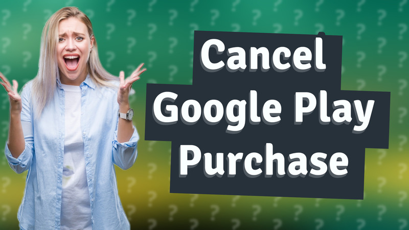 Cancel Google Play Purchase