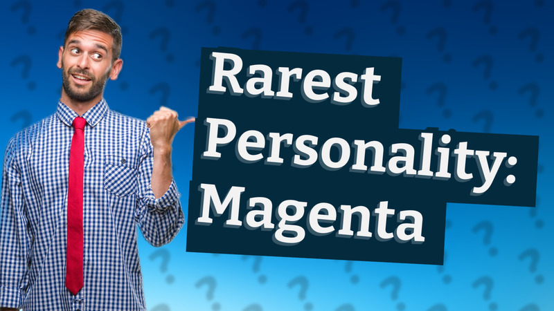 Rarest Personality: Magenta