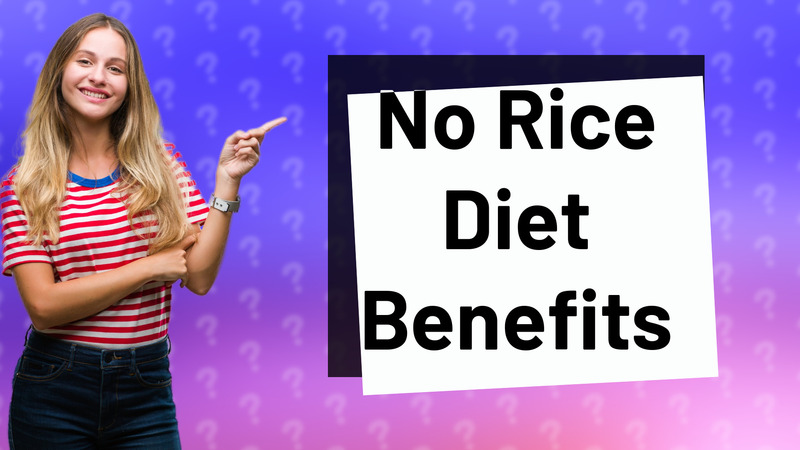 No Rice Diet Benefits