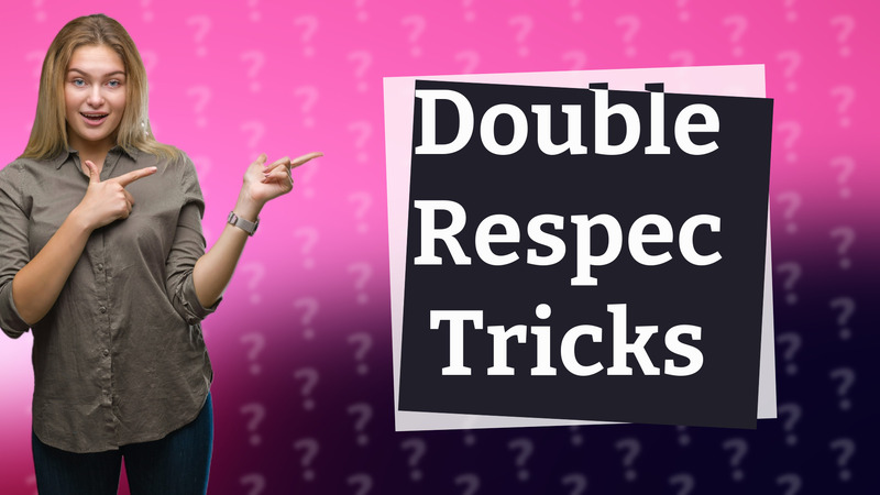 Double Respec Tricks