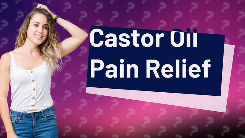 Castor Oil Pain Relief