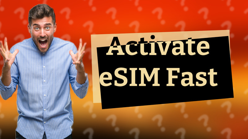 Activate eSIM Fast