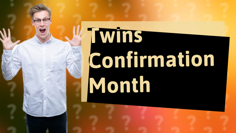 Twins Confirmation Month