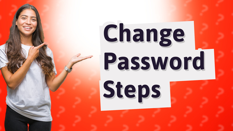 Change Password Steps