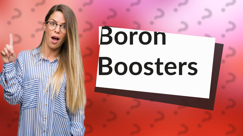 Boron Boosters