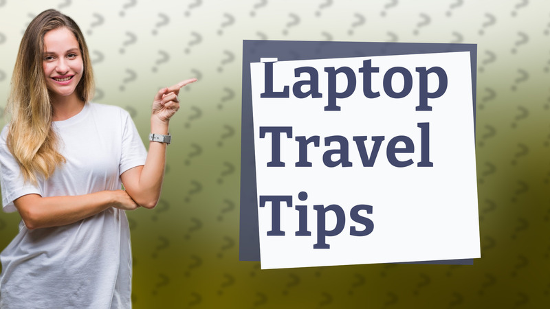 Laptop Travel Tips