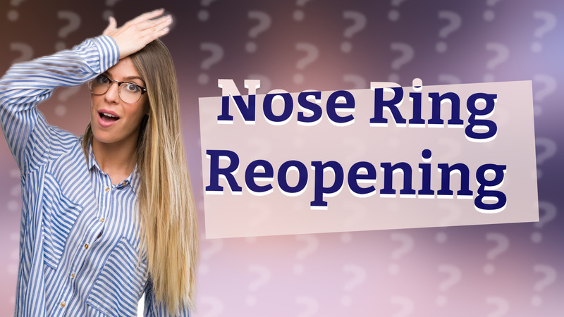 Nose Ring Reopening