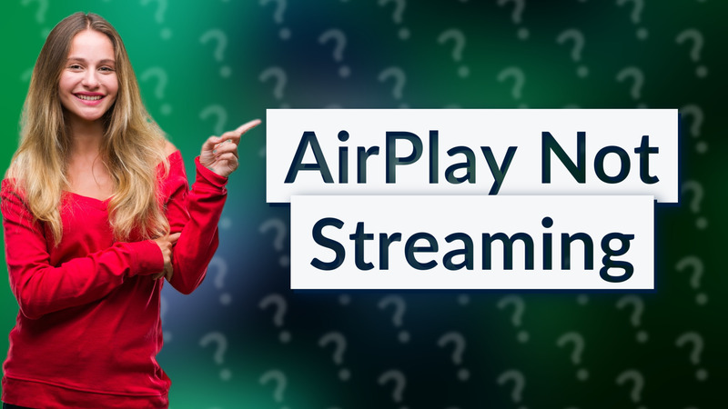 AirPlay Not Streaming