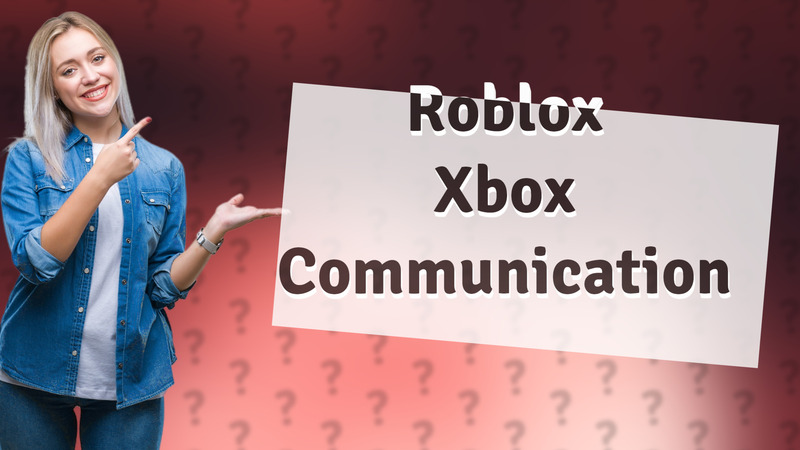 Roblox Xbox Communication