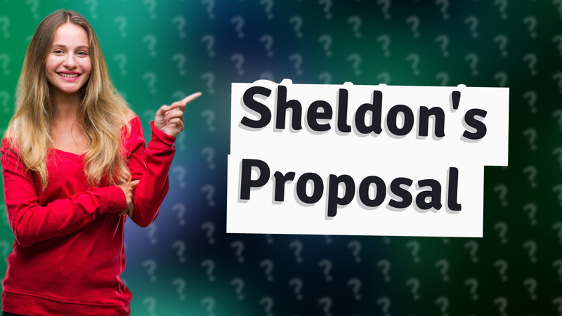 Sheldon's Proposal